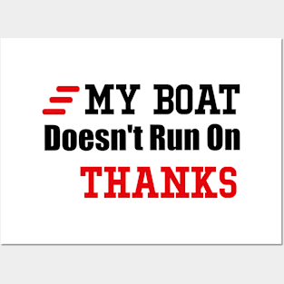 My Boat Doesn't Run On Thanks Travelling Boat Quotes Gift Posters and Art